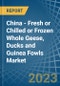 China - Fresh or Chilled or Frozen Whole Geese, Ducks and Guinea Fowls - Market Analysis, Forecast, Size, Trends and Insights. Update: COVID-19 Impact - Product Thumbnail Image