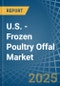 U.S. - Frozen Poultry Offal - Market Analysis, Forecast, Size, Trends and Insights. Update: COVID-19 Impact - Product Thumbnail Image