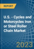 U.S. - Cycles and Motorcycles Iron or Steel Roller Chain - Market Analysis, Forecast, Size, Trends and Insights. Update: COVID-19 Impact- Product Image