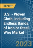 U.S. - Woven Cloth, including Endless Bands, of Iron or Steel Wire - Market Analysis, Forecast, Size, Trends and Insights. Update: COVID-19 Impact- Product Image