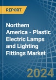 Northern America - Plastic Electric Lamps and Lighting Fittings - Market Analysis, Forecast, Size, Trends and Insights. Update: COVID-19 Impact- Product Image