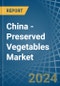 China - Preserved Vegetables (Except Potatoes) - Market Analysis, Forecast, Size, Trends and Insights. Update: COVID-19 Impact - Product Thumbnail Image
