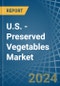 U.S. - Preserved Vegetables (Except Potatoes) - Market Analysis, Forecast, Size, Trends and Insights. Update: COVID-19 Impact - Product Thumbnail Image