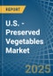 U.S. - Preserved Vegetables (Except Potatoes) - Market Analysis, Forecast, Size, Trends and Insights. Update: COVID-19 Impact - Product Thumbnail Image