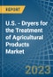 U.S. - Dryers for the Treatment of Agricultural Products - Market Analysis, forecast, Size, Trends and Insights. Update: COVID-19 Impact - Product Image