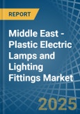 Middle East - Plastic Electric Lamps and Lighting Fittings - Market Analysis, Forecast, Size, Trends and Insights. Update: COVID-19 Impact- Product Image