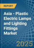 Asia - Plastic Electric Lamps and Lighting Fittings - Market Analysis, Forecast, Size, Trends and Insights. Update: COVID-19 Impact- Product Image