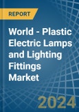 World - Plastic Electric Lamps and Lighting Fittings - Market Analysis, Forecast, Size, Trends and Insights. Update: COVID-19 Impact- Product Image