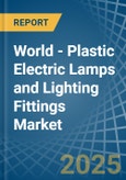 World - Plastic Electric Lamps and Lighting Fittings - Market Analysis, Forecast, Size, Trends and Insights. Update: COVID-19 Impact- Product Image