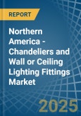 Northern America - Chandeliers and Wall or Ceiling Lighting Fittings - Market Analysis, Forecast, Size, Trends and Insights. Update: COVID-19 Impact- Product Image