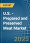 U.S. - Prepared and Preserved Meat - Market Analysis, Forecast, Size, Trends and Insights. Update: COVID-19 Impact - Product Thumbnail Image