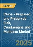 China - Prepared and Preserved Fish, Crustaceans and Molluscs - Market Analysis, Forecast, Size, Trends and Insights. Update: COVID-19 Impact- Product Image