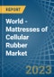 World - Mattresses of Cellular Rubber - Market Analysis, Forecast, Size, Trends and Insights. Update: COVID-19 Impact - Product Image