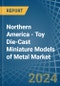 Northern America - Toy Die-Cast Miniature Models of Metal - Market Analysis, Forecast, Size, Trends and Insights. Update: COVID-19 Impact - Product Image