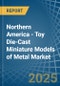 Northern America - Toy Die-Cast Miniature Models of Metal - Market Analysis, Forecast, Size, Trends and Insights. Update: COVID-19 Impact - Product Image