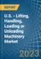 U.S. - Lifting, Handling, Loading or Unloading Machinery - Market Analysis, Forecast, Size, Trends and Insights. Update: COVID-19 Impact - Product Image