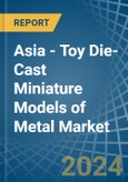 Asia - Toy Die-Cast Miniature Models of Metal - Market Analysis, Forecast, Size, Trends and Insights. Update: COVID-19 Impact- Product Image