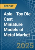 Asia - Toy Die-Cast Miniature Models of Metal - Market Analysis, Forecast, Size, Trends and Insights. Update: COVID-19 Impact- Product Image