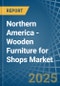 Northern America - Wooden Furniture for Shops - Market Analysis, forecast, Size, Trends and Insights. Update: COVID-19 Impact - Product Thumbnail Image