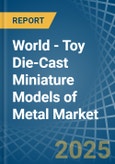 World - Toy Die-Cast Miniature Models of Metal - Market Analysis, Forecast, Size, Trends and Insights. Update: COVID-19 Impact- Product Image