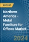 Northern America - Metal Furniture for Offices - Market Analysis, forecast, Size, Trends and Insights. Update: COVID-19 Impact - Product Thumbnail Image
