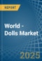 World - Dolls - Market Analysis, Forecast, Size, Trends and Insights. Update: COVID-19 Impact - Product Image