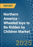 Northern America - Wheeled toys to Be Ridden by Children - Market Analysis, Forecast, Size, Trends and Insights. Update: COVID-19 Impact- Product Image