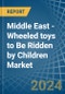 Middle East - Wheeled toys to Be Ridden by Children - Market Analysis, Forecast, Size, Trends and Insights. Update: COVID-19 Impact - Product Thumbnail Image