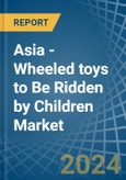 Asia - Wheeled toys to Be Ridden by Children - Market Analysis, Forecast, Size, Trends and Insights. Update: COVID-19 Impact- Product Image
