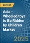 Asia - Wheeled toys to Be Ridden by Children - Market Analysis, Forecast, Size, Trends and Insights. Update: COVID-19 Impact - Product Image