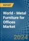 World - Metal Furniture for Offices - Market Analysis, forecast, Size, Trends and Insights. Update: COVID-19 Impact - Product Thumbnail Image