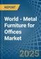 World - Metal Furniture for Offices - Market Analysis, forecast, Size, Trends and Insights. Update: COVID-19 Impact - Product Thumbnail Image