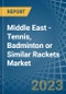 Middle East - Tennis, Badminton or Similar Rackets - Market Analysis, Forecast, Size, Trends and Insights. Update: COVID-19 Impact - Product Thumbnail Image