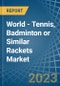 World - Tennis, Badminton or Similar Rackets - Market Analysis, Forecast, Size, Trends and Insights. Update: COVID-19 Impact - Product Image