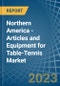 Northern America - Articles and Equipment for Table-Tennis - Market Analysis, forecast, Size, Trends and Insights. Update: COVID-19 Impact - Product Thumbnail Image