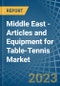 Middle East - Articles and Equipment for Table-Tennis - Market Analysis, forecast, Size, Trends and Insights. Update: COVID-19 Impact - Product Thumbnail Image