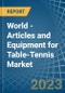 World - Articles and Equipment for Table-Tennis - Market Analysis, forecast, Size, Trends and Insights. Update: COVID-19 Impact - Product Image
