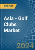 Asia - Golf Clubs - Market Analysis, Forecast, Size, Trends and Insights. Update: COVID-19 Impact- Product Image