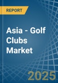 Asia - Golf Clubs - Market Analysis, Forecast, Size, Trends and Insights. Update: COVID-19 Impact- Product Image