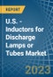 U.S. - Inductors for Discharge Lamps or Tubes - Market Analysis, forecast, Size, Trends and Insights. Update: COVID-19 Impact - Product Thumbnail Image