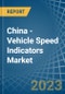 China - Vehicle Speed Indicators - Market Analysis, Forecast, Size, Trends and Insights. Update: COVID-19 Impact - Product Thumbnail Image