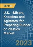 U.S. - Mixers, Kneaders and Agitators, for Preparing Rubber or Plastics - Market Analysis, forecast, Size, Trends and Insights. Update: COVID-19 Impact- Product Image