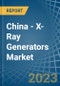 China - X-Ray Generators - Market Analysis, Forecast, Size, Trends and Insights. Update: COVID-19 Impact - Product Thumbnail Image