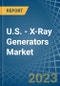 U.S. - X-Ray Generators - Market Analysis, Forecast, Size, Trends and Insights. Update: COVID-19 Impact - Product Thumbnail Image