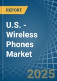 U.S. - Wireless Phones - Market Analysis, Forecast, Size, Trends and Insights. Update: COVID-19 Impact- Product Image