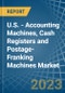U.S. - Accounting Machines, Cash Registers and Postage-Franking Machines - Market Analysis, Forecast, Size, Trends and Insights. Update: COVID-19 Impact - Product Thumbnail Image