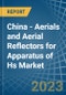 China - Aerials and Aerial Reflectors for Apparatus of Hs - Market Analysis, forecast, Size, Trends and Insights. Update: COVID-19 Impact - Product Image