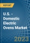 U.S. - Domestic Electric Ovens - Market Analysis, Forecast, Size, Trends and Insights. Update: COVID-19 Impact - Product Image