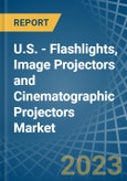 U.S. - Flashlights, Image Projectors and Cinematographic Projectors - Market Analysis, Forecast, Size, Trends and Insights. Update: COVID-19 Impact- Product Image