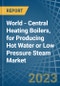 World - Central Heating Boilers, for Producing Hot Water or Low Pressure Steam - Market Analysis, forecast, Size, Trends and Insights. Update: COVID-19 Impact - Product Image